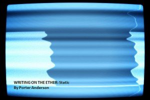 Porter Anderson, Writing on the Ether, Jane Friedman, author, publisher, agent, books, publishing, digital, ebooks, Roz Morris, dirtywhitecandy, My Memories of a Future Life, Nail Your Novel, Dave Morris