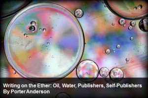 Writing on the Ether: Oil, Water, Publishers, Self-Publishers
