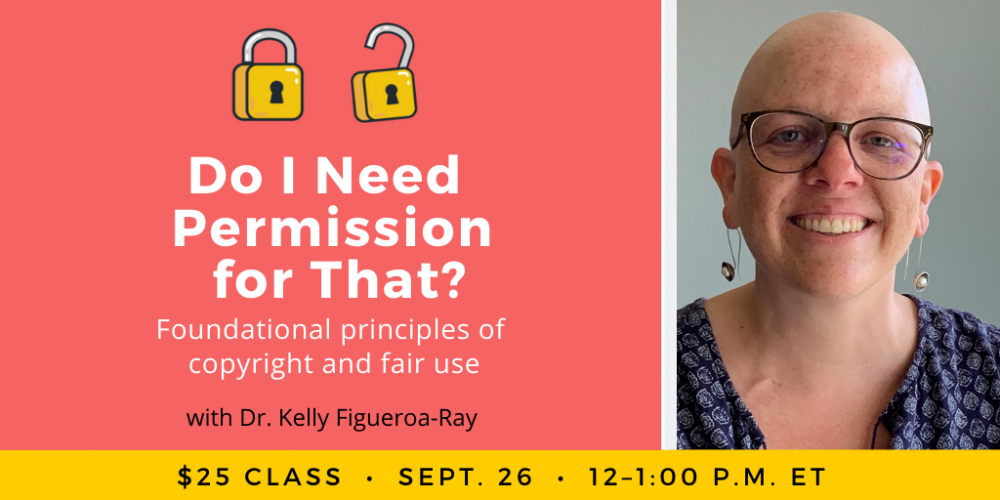 Do I Need Permission for That? with Dr. Kelly Figueroa-Ray. $25 class. Saturday, September 26, 12 p.m. to 1 p.m. Eastern
