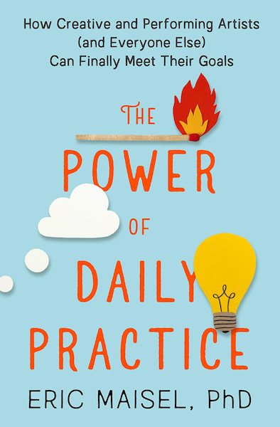 Eric Maisel's The Power of Daily Practice