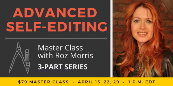 Advanced Self-Editing 3-Part Master Class with Roz Morris