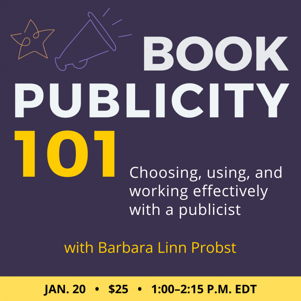 Book Publicity 101 with Barbara Linn Probst. $25 class. Thursday, January 20, 2022. 1 p.m. to 2:15 p.m. Eastern.