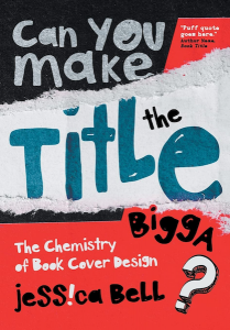 Can You Make the Title Bigga? by Jessica Bell