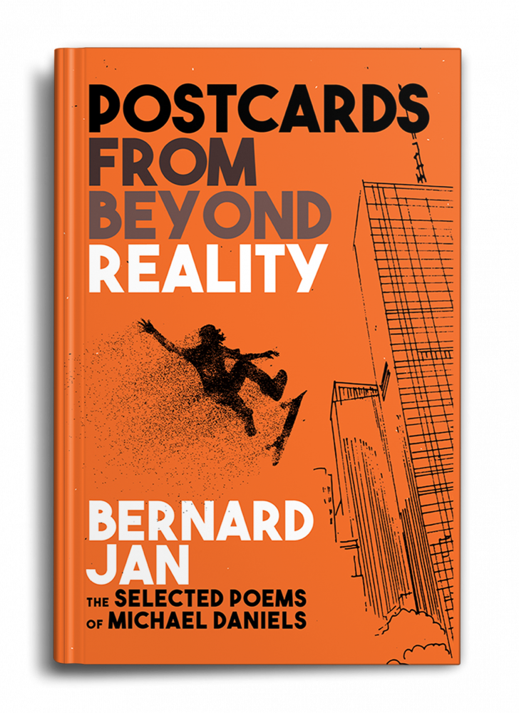 Book cover: Postcards from Beyond Reality: The Selected Poems of Michael Daniels by Bernard Jan