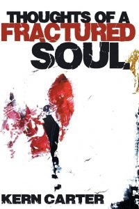 Thoughts of a Fractured Soul by Kern Carter