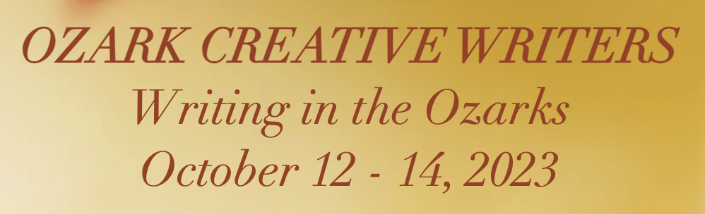 Ozark Creative Writers, Writing in the Ozarks. October 12–14, 2023.