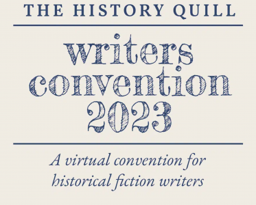 The History Quill Writers Convention 2023. A virtual convention for historical fiction writers.